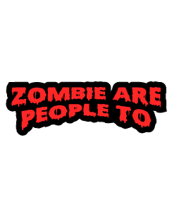 Zombie are people to