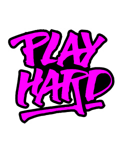 Play hard