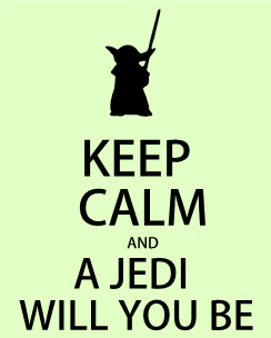 Keep calm and a JEDI will you be