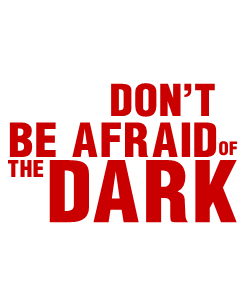 Don&#44;t be afraid of the dark